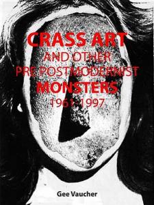 Crass Art & Other Pre=Postmodernist Monsters