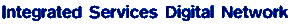 Integrated Services Digital Network