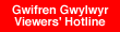 Gwifren Gwylwyr - Viewers' Hotline